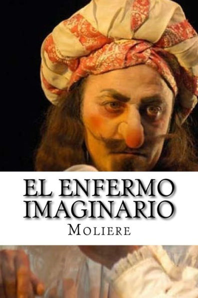 El Enfermo Imaginario (Spanish Edition) - 9781532749643