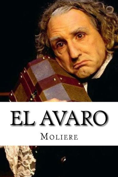 El Avaro (Spanish Edition) - 9781532749872