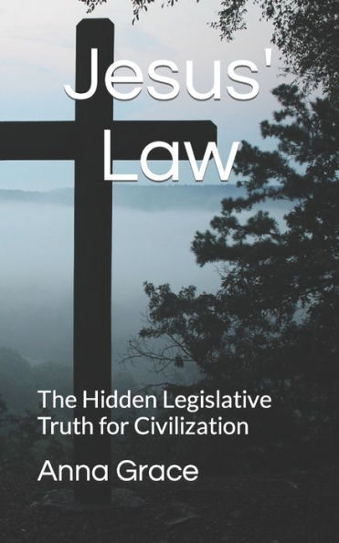 Jesus Law: The Hidden Legislative Truth For Civilization