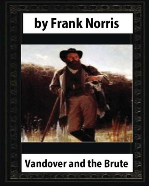 Vandover And The Brute (1914), By Frank Norris (Novel)