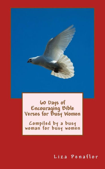 60 Days Of Encouraging Bible Verses For Busy Women: Compiled By A Busy Woman For Busy Women