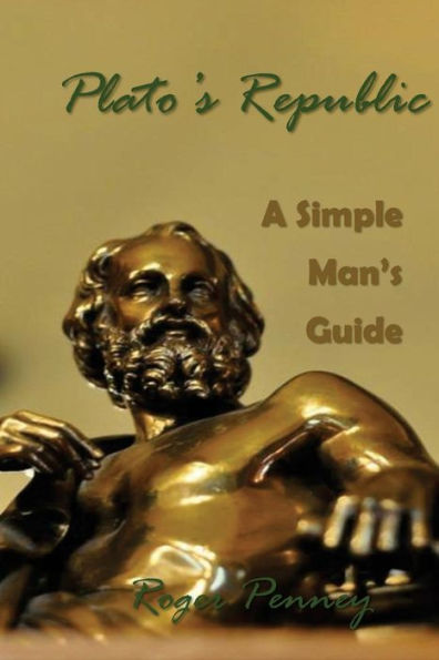 Plato's Republic: A Simple Man's Guide