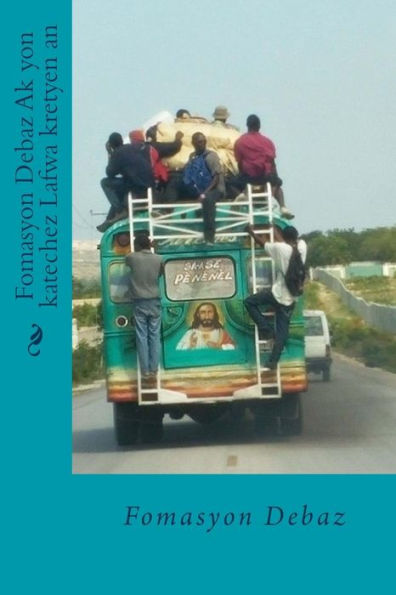 Fomasyon Debaz Ak Yon Katechez Lafwa Kretyen An (Haitian Edition)