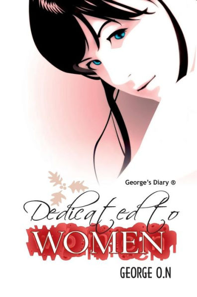 Dedicated To Women: A Book For The Women And Men Who Loves Them.