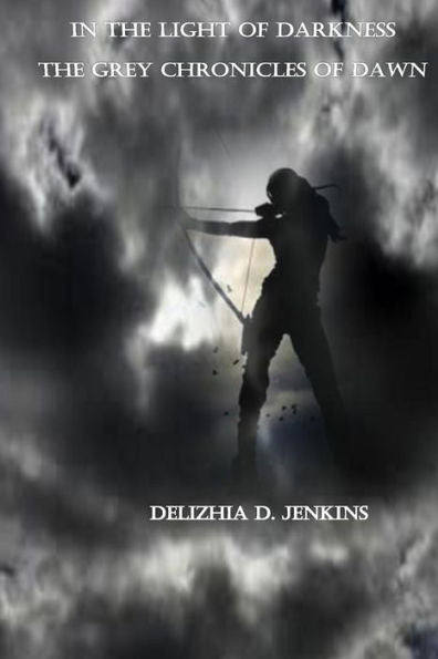 In The Light Of Darkness: The Grey Chronicles Of Dawn