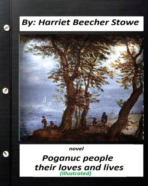 Poganuc People: Their Loves And Lives. Novel (Illustrated)