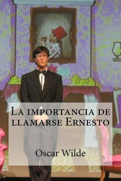 La Importancia De Llamarse Ernesto (Spanish Edition) - 9781532801372