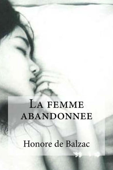 La Femme Abandonnee (French Edition)