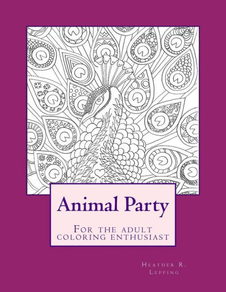 Animal Party ~ For The Adult Coloring Enthusiast