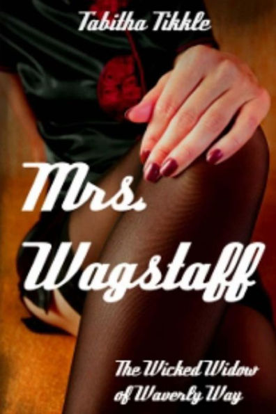 Mrs. Wagstaff: The Wicked Widow Of Waverly Way