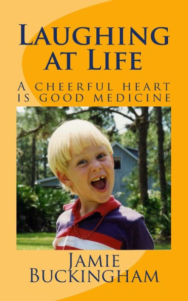 Laughing At Life: A Cheerful Heart Is Good Medicine. (Jamie Buckingham Classic Sermon Series)