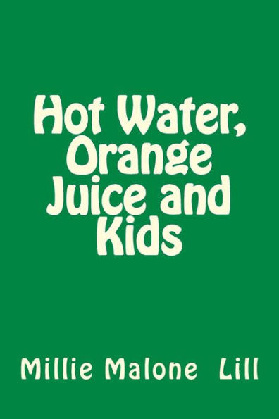 Hot Water, Orange Juice And Kids