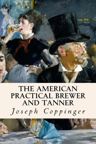 The American Practical Brewer And Tanner - 9781532830006