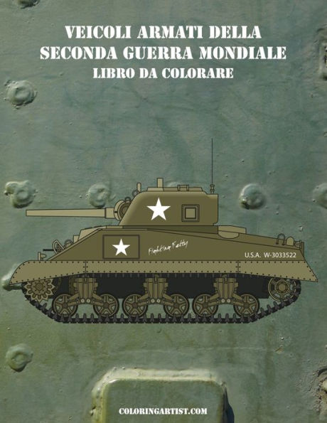 Veicoli Armati Della Seconda Guerra Mondiale Libro Da Colorare 1 (Italian Edition)