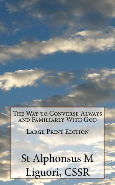 The Way To Converse Always And Familiarly With God Large Print Edition