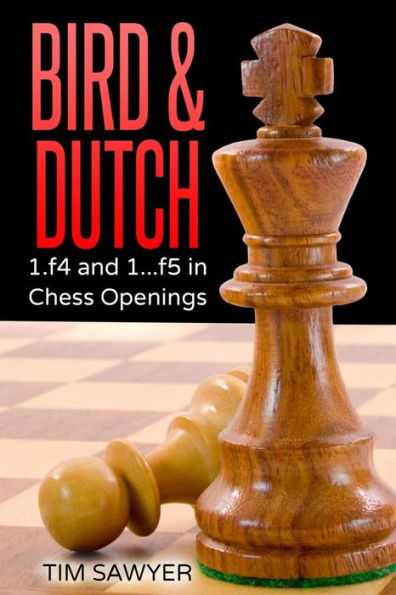 Bird & Dutch: 1.F4 And 1...F5 In Chess Openings