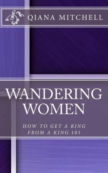 Wandering Women: How To Get A Ring From A King 101