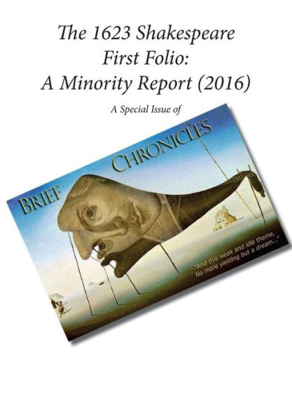 The 1623 Shakespeare First Folio: A Minority Report (2016): A Special Issue Of Brief Chronicles