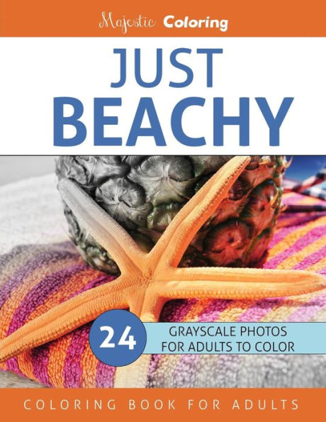 Just Beachy: Grayscale Photo Coloring Book For Adults