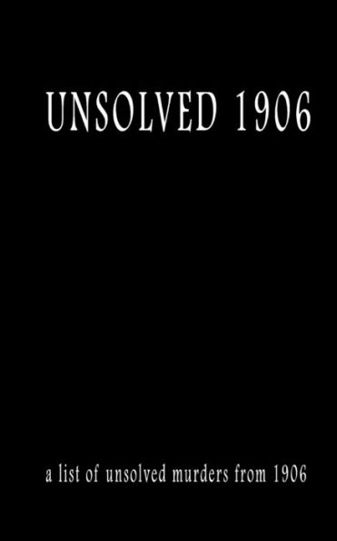 Unsolved 1906 (Unsolved Murders)