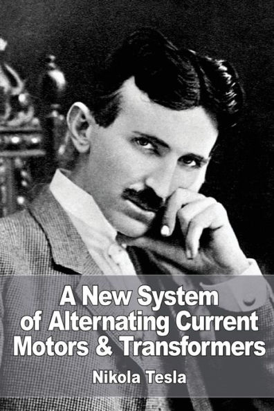 A New System Of Alternate Current Motors And Transformers