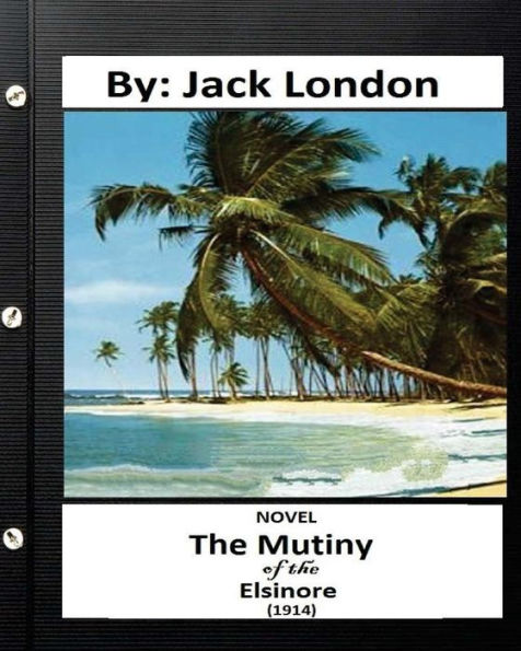 The Mutiny Of The Elsinore (1914) Novel By: Jack London (World's Classics)