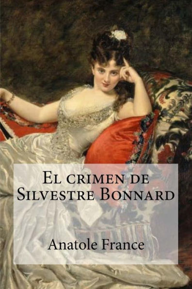 El Crimen De Silvestre Bonnard (Spanish Edition)
