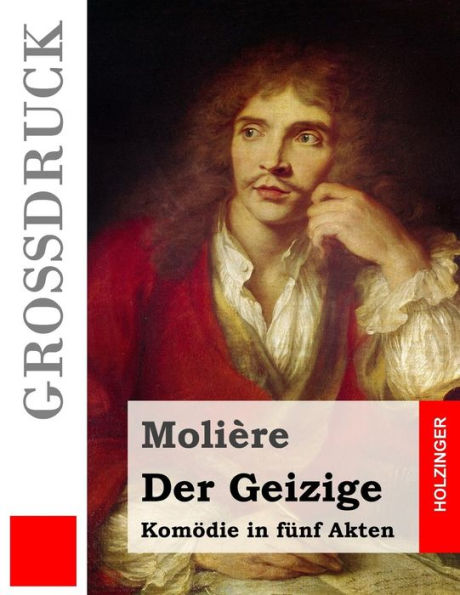 Der Geizige (Großdruck): Komödie In Fünf Akten (German Edition)