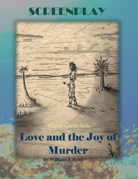 Screenplay: Love And The Joy Of Murder