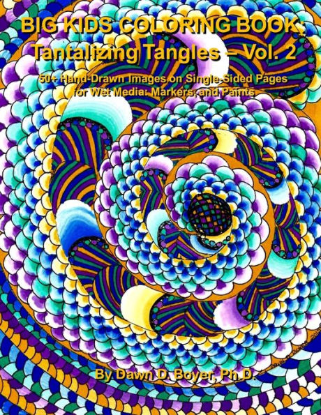 Big Kids Coloring Book: Tantalizing Tangles - Volume Two: 50+ More Hand-Drawn Tantalizing Doodles Tangles & Enhanced Images On Single-Sided Pages (Big Kids Coloring Books)