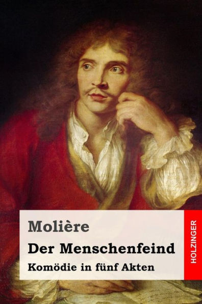 Der Menschenfeind: Kom?die In FUnf Akten (German Edition)