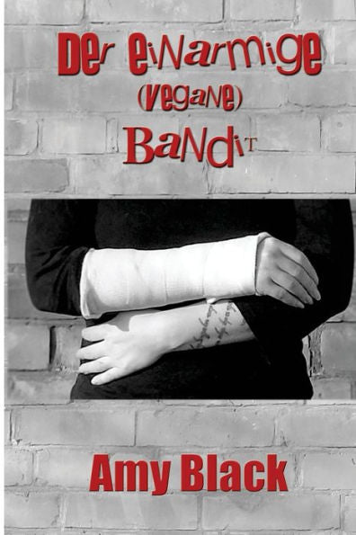 Der Einarmige (Vegane) Bandit (German Edition)