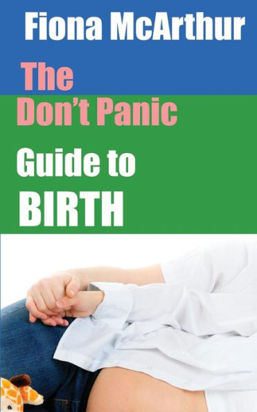 The Don't Panic Guide To Birth (Ask A Midwife)