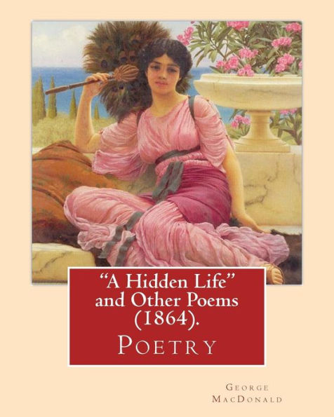 A Hidden Life And Other Poems (1864),By George Macdonald (Poetry)