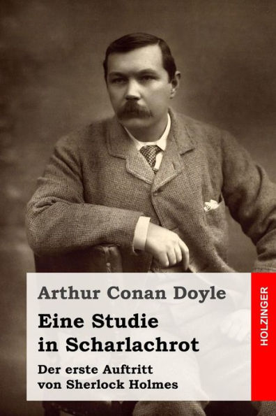 Eine Studie In Scharlachrot: Der Erste Auftritt Von Sherlock Holmes (German Edition)