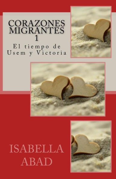 Corazones Migrantes 1: El Tiempo De Usem Y Victoria (Spanish Edition)