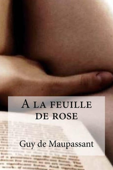 A La Feuille De Rose (French Edition) - 9781532918223