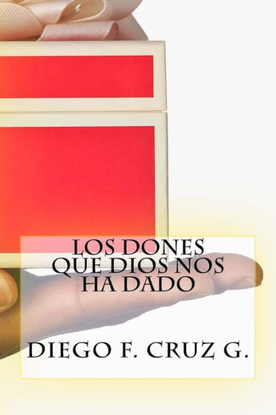Los Dones Que Dios Nos Ha Dado: La Habilidad Para Predicar Con Poder Y Ser Testigo Eficaz De Cristo (Manuales De Estudio B?Blico Cruz) (Spanish Edition)