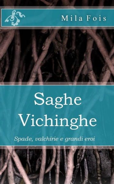 Saghe Vichinghe: Spade, Valchirie E Grandi Eroi (Meet Myths) (Italian Edition)
