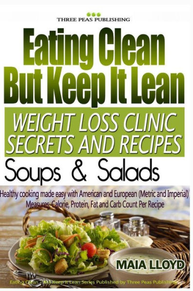 Eating Clean But Keep It Lean Weight Loss Secrets And Recipes ? Soups And Salads