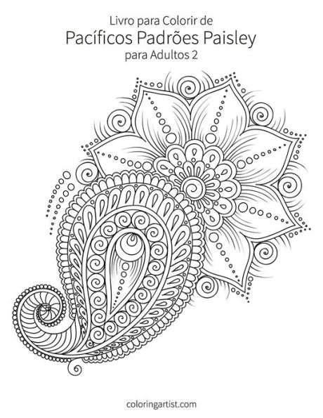 Livro Para Colorir De Pacíficos Padrões Paisley Para Adultos 2 (Portuguese Edition)
