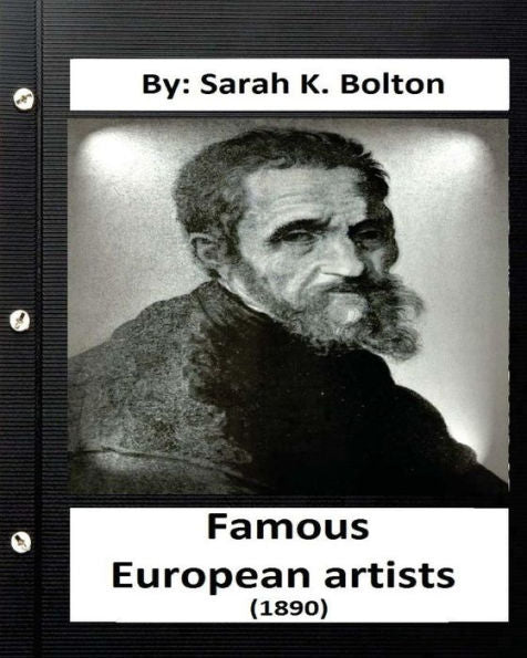 Famous European Artists ( 1890) By: Sarah K. Bolton