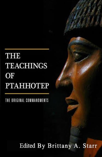 The Teachings Of Ptahhotep: The Original Ten Commandments
