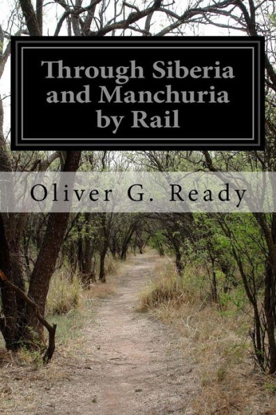 Through Siberia And Manchuria By Rail - 9781532942778