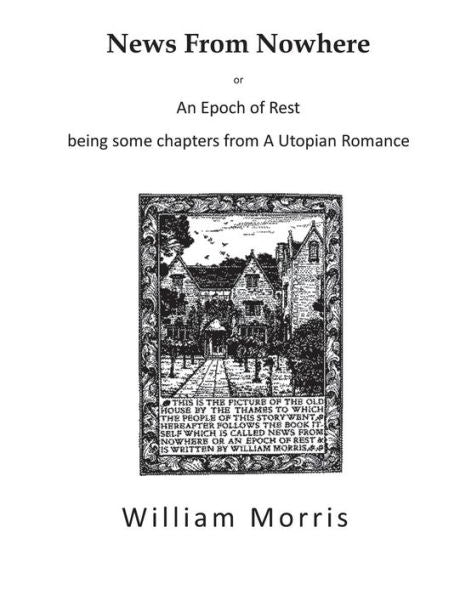 News From Nowhere: An Epoch Of Rest - A Utopian Romance