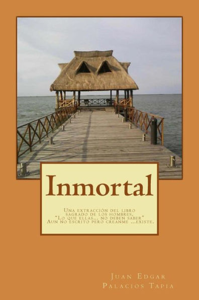 Inmortal: Lo Que Ellas No Deben Saber (Spanish Edition)