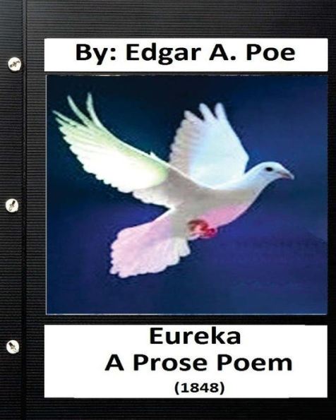 Eureka: A Prose Poem. (1848) By: Edgar A. Poe