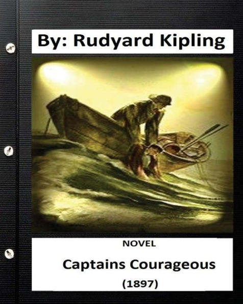 Captains Courageous (1897) Novel By: Rudyard Kipling (World's Classics)