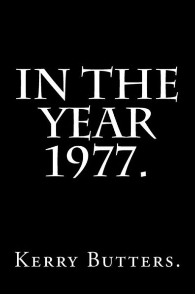 In The Year 1977.