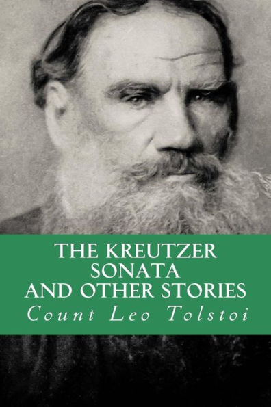 The Kreutzer Sonata, And Other Stories